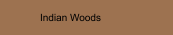 Indian Woods